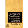 Poems And Two Men Of Sandy Bar, A Drama door Francis Bret Harte
