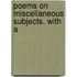 Poems On Miscellaneous Subjects. With A