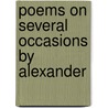 Poems On Several Occasions By Alexander by Alexander Pope