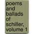 Poems and Ballads of Schiller, Volume 1