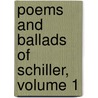 Poems and Ballads of Schiller, Volume 1 by Friedrich Schiller
