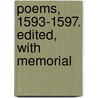 Poems, 1593-1597. Edited, With Memorial door Henry Lok