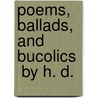 Poems, Ballads, And Bucolics   By H. D. door H.D. 1851-1920 Rawnsley