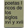 Poetas L Ricos De Los Siglos Xvi Y Xvii by Don Adolfo De Castro