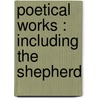 Poetical Works : Including The Shepherd door Jean Ingelow