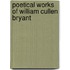 Poetical Works Of William Cullen Bryant