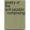 Poetry Of The Anti-Jacobin : Comprising door Onbekend