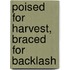 Poised For Harvest, Braced For Backlash