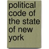 Political Code of the State of New York door David Dudley Field