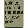 Political Code of the State of New York by David Dudley Field
