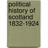 Political History Of Scotland 1832-1924 door I.G.C. Hutchison
