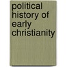 Political History of Early Christianity door Allen Brent