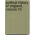 Political History of England, Volume 10