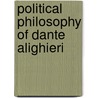 Political Philosophy of Dante Alighieri door John Joseph Rolbiecki