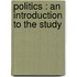 Politics : An Introduction To The Study