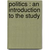 Politics : An Introduction To The Study door William W. Crane