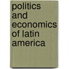 Politics And Economics Of Latin America door Onbekend