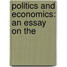 Politics And Economics: An Essay On The by W 1849 Cunningham