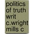 Politics Of Truth Writ C.wright Mills C