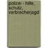 Polizei - Hilfe, Schutz, Verbrecherjagd