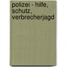 Polizei - Hilfe, Schutz, Verbrecherjagd by Nicola Herbst