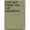 Pont NeuF Entree. Lehr- und Arbeitsbuch by Unknown