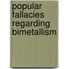 Popular Fallacies Regarding Bimetallism door Robert Pearce Edgcumbe