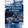 Popular Music And Television In Britain by Ian Inglis