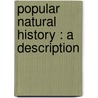 Popular Natural History : A Description door J. S 1854 Kingsley