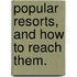 Popular Resorts, And How To Reach Them.