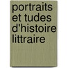 Portraits Et Tudes D'Histoire Littraire door Dsir Nisard