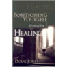 Positioning Yourself to Receive Healing door Doug Jones