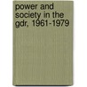 Power And Society In The Gdr, 1961-1979 by Mary Fulbrook
