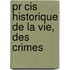 Pr Cis Historique De La Vie, Des Crimes