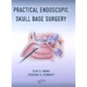 Practical Endoscopic Skull Base Surgery door Vikay K. Anand