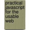 Practical Javascript For The Usable Web by Stephen Williams
