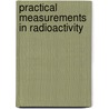 Practical Measurements In Radioactivity by Walter Makower