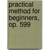 Practical Method for Beginners, Op. 599 by Carl Czerny