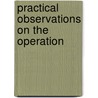 Practical Observations On The Operation door Onbekend