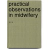 Practical Observations in Midwifery ... by John Ramsbotham
