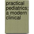 Practical Pediatrics; A Modern Clinical