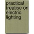 Practical Treatise on Electric Lighting