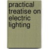 Practical Treatise on Electric Lighting door James Edward Henry Gordon
