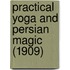 Practical Yoga And Persian Magic (1909)