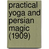 Practical Yoga And Persian Magic (1909) by Hashnu O. Hara