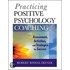 Practicing Positive Psychology Coaching
