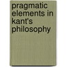 Pragmatic Elements in Kant's Philosophy by Charles Edgar Witter