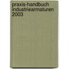 Praxis-Handbuch Industriearmaturen 2003 door Onbekend