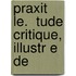 Praxit Le.  Tude Critique, Illustr E De