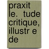 Praxit Le.  Tude Critique, Illustr E De door Georges Perrot